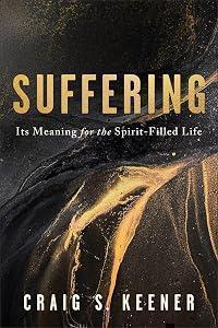 Suffering: Its Meaning for the Spirit-Filled Life
