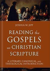 Reading the Gospels as Christian Scripture: A Literary, Canonical, and Theological Introduction (Reading Christian Scripture)