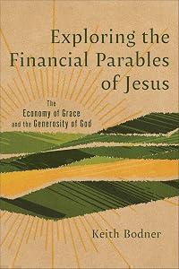 Exploring the Financial Parables of Jesus: The Economy of Grace and the Generosity of God