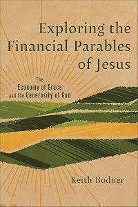 Exploring the Financial Parables of Jesus: The Economy of Grace and the Generosity of God
