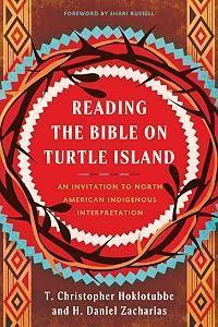 Reading the Bible on Turtle Island: An Invitation to North American Indigenous Interpretation