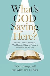 What's God Saying Here?: How to Navigate Awkward, Troubling, and Bizarre Passages We Would Rather Skip