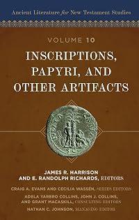 Inscriptions, Papyri, and Other Artifacts (10) (Ancient Literature for New Testament Studies)