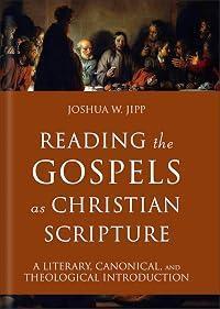 Reading the Gospels as Christian Scripture: A Literary, Canonical, and Theological Introduction (Reading Christian Scripture)