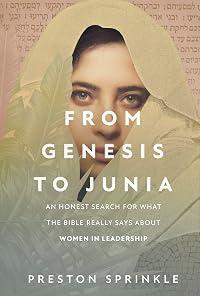 From Genesis to Junia: An Honest Search for What the Bible Really Says About Women in Leadership